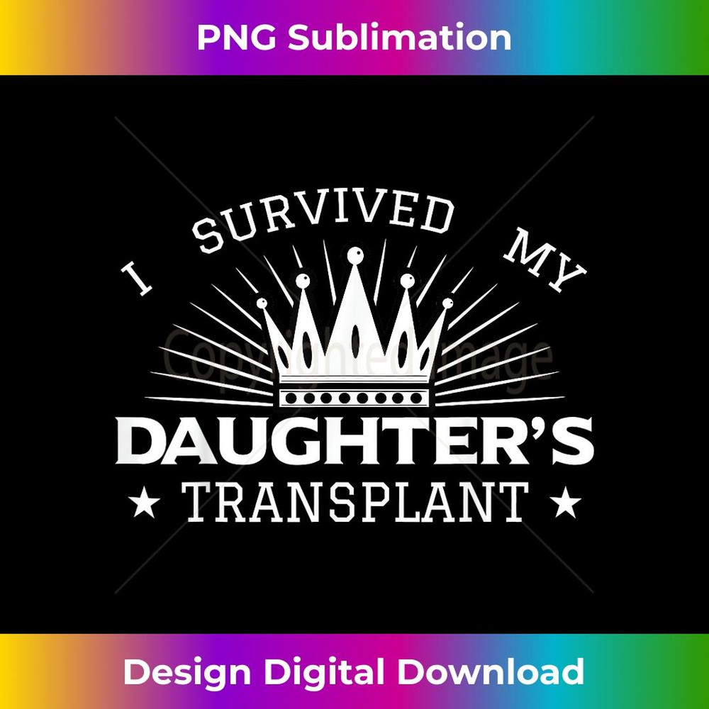 I Survived My Daughter's Transplant Organ Donation Donor 1 - Retro PNG Sublimation Digital Download