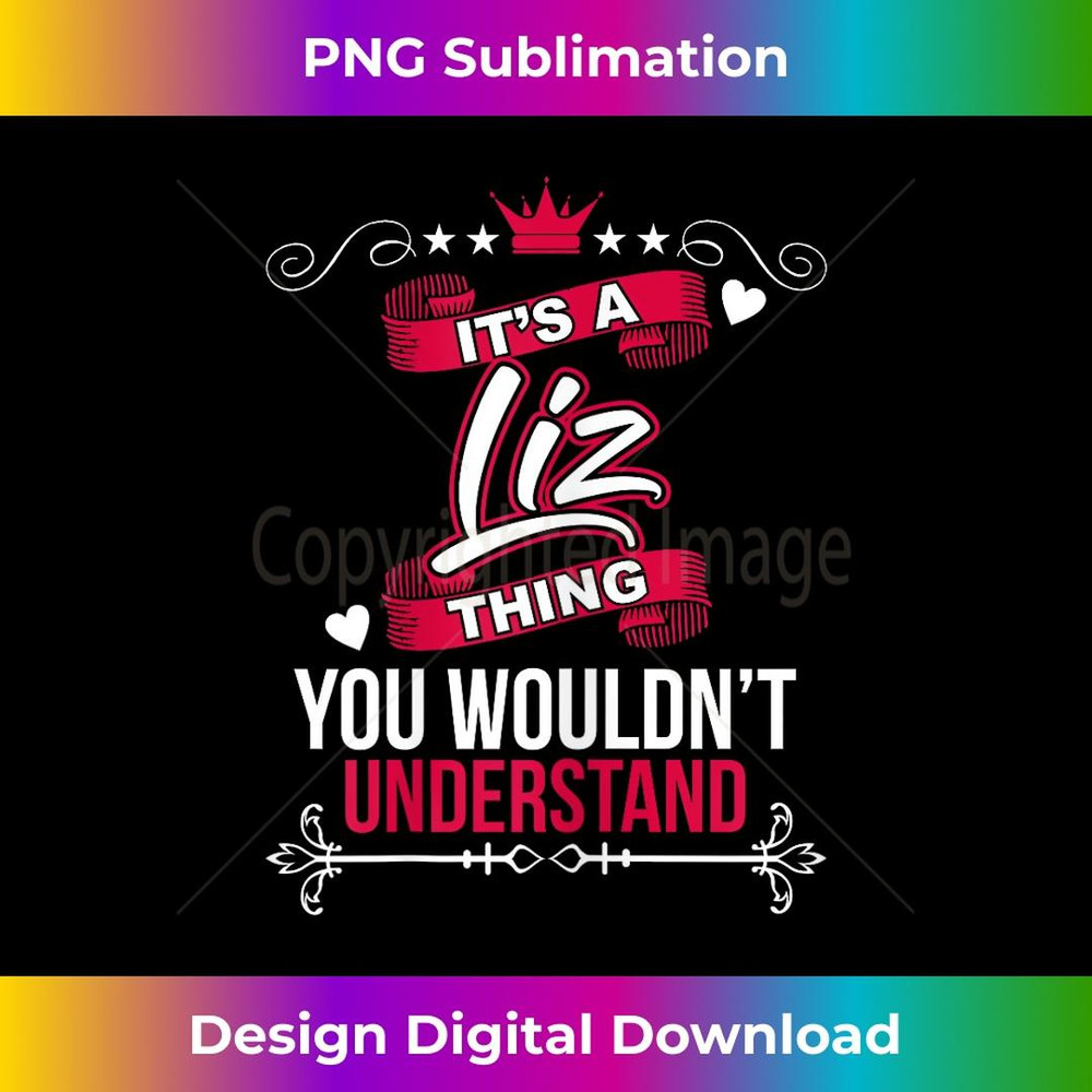 It's a Liz Thing you wouldn't Understand T 1 - Creative Sublimation PNG Download