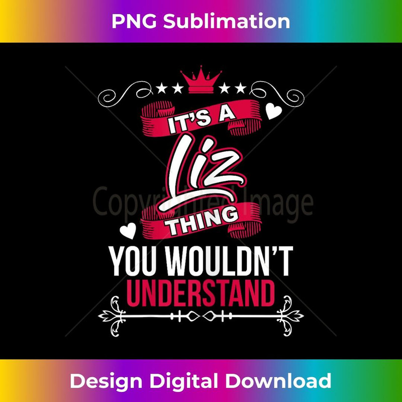 It's a Liz Thing you wouldn't Understand T 1 - Creative Sublimation PNG Download