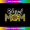 Leopard Blessed Mom Sunflower Mom Life Mother's Day 1 - Exclusive Sublimation Digital File