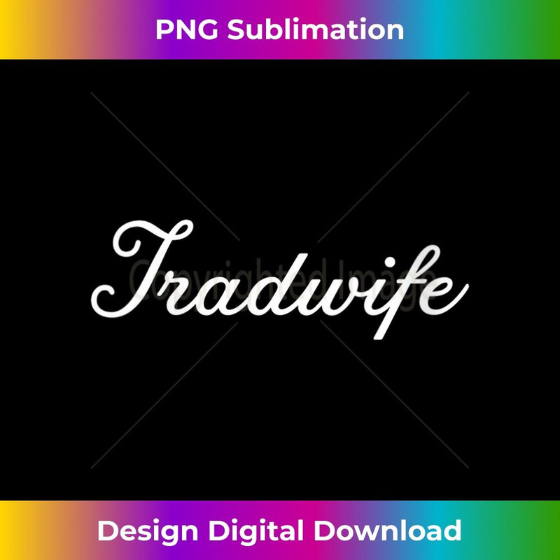 s Tradwives Script Tradwife 2 - Special Edition Sublimation PNG File