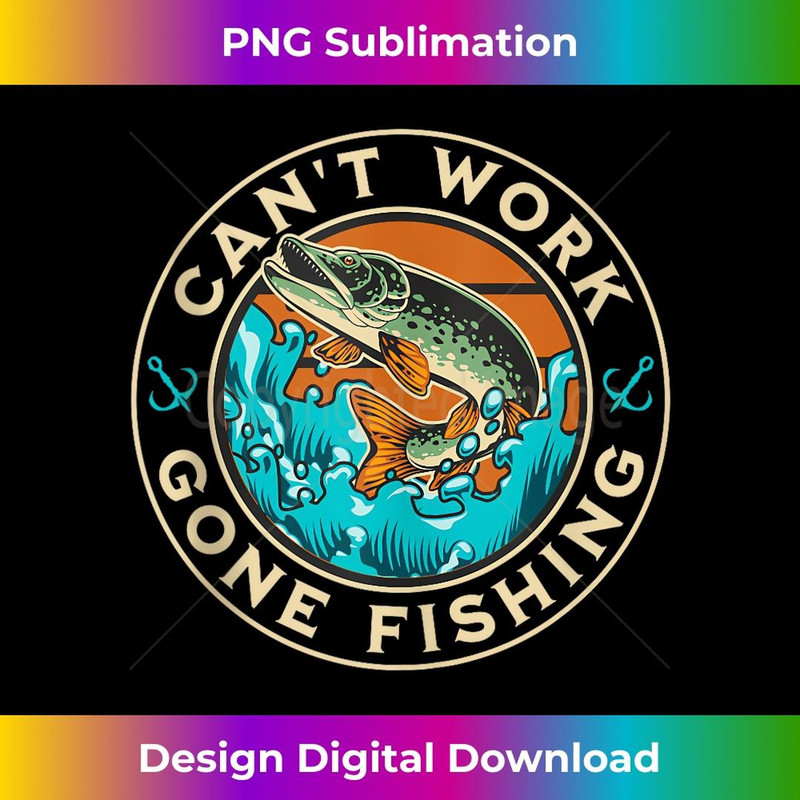 Can't Work Gone Fishing  Fishing Lovers - Retro PNG Sublimation Digital Download