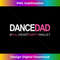 Dance Dad N Proud Dancing Daddy As Full Heart Empty Wallet - High-Resolution PNG Sublimation File
