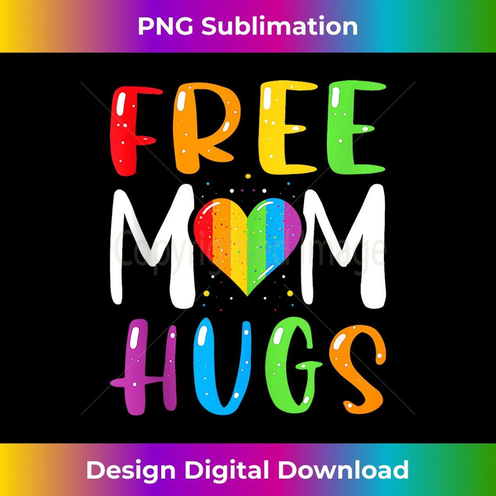 Free Mom Hugs Rainbow Heart LGBT Pride Month - Decorative Sublimation PNG File