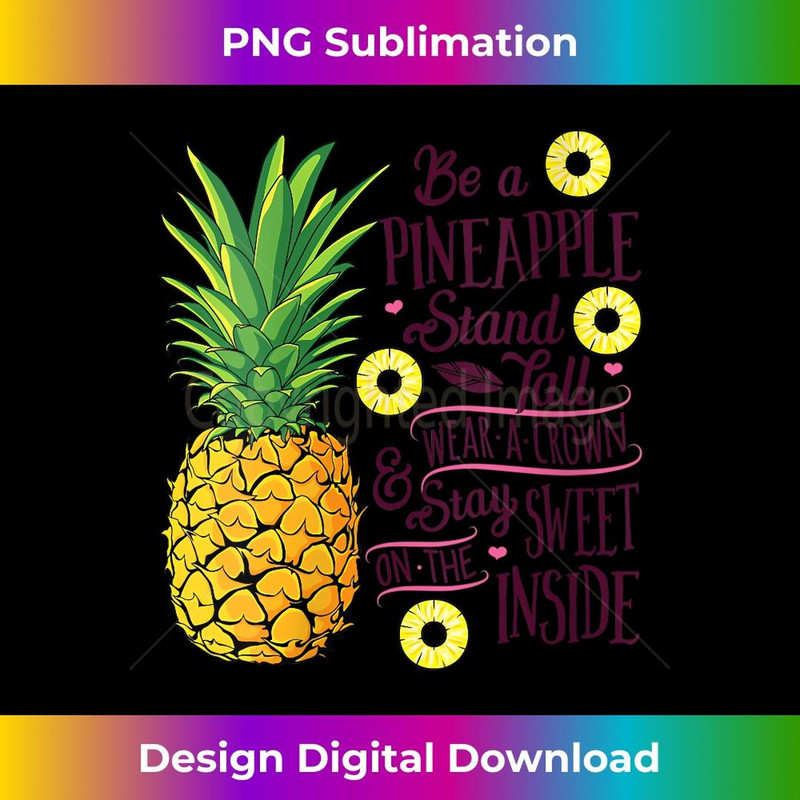 s Be a Pineapple Stand Tall Wear a Crown Funny Tropical Fruit  1 - Premium PNG Sublimation File
