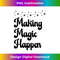 s Groovy Making Magic Happen Fun Magical 2 - Premium Sublimation Digital Download
