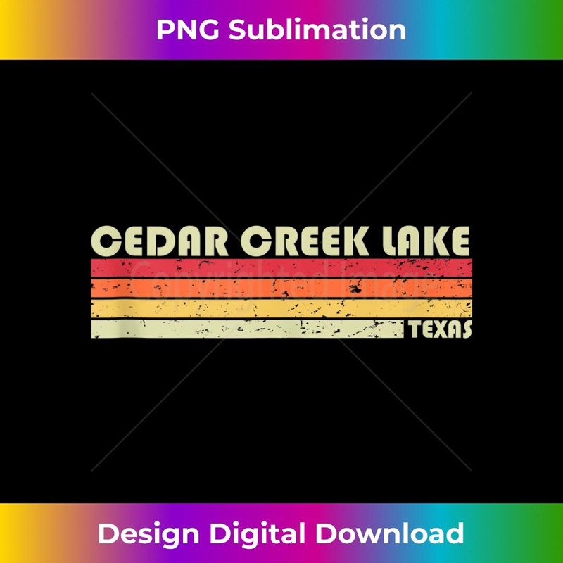 CEDAR CREEK LAKE TEXAS Funny Fishing Camping Summer - Decorative Sublimation PNG File