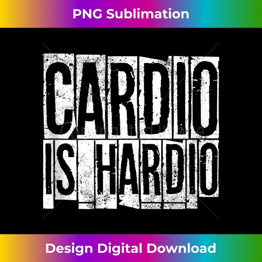 Cardio Is Hardio Cardio Runner - PNG Sublimation Digital Download