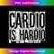 Cardio Is Hardio Cardio Runner - PNG Sublimation Digital Download