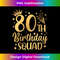 80th Birthday Squad 80 Years Old Birthday Party Group - Stylish Sublimation Digital Download