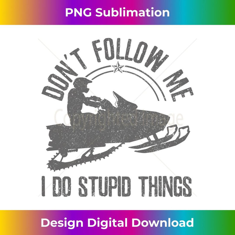 Snowmobile - Don't Follow Me Funny Saying Motor Sled - Instant PNG Sublimation Download