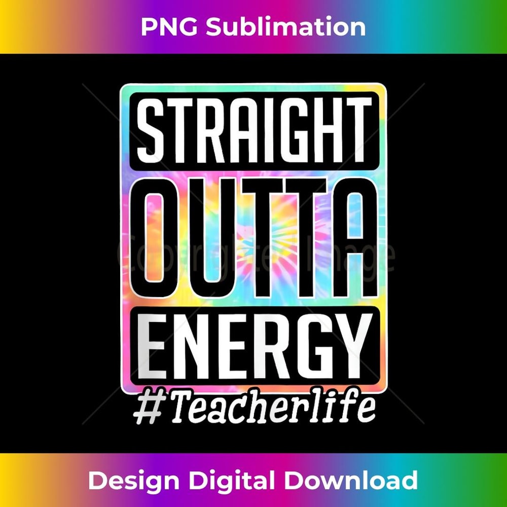 Straight Outta Energy Teacher Life Tie Dye 1 - Vintage Sublimation PNG Download
