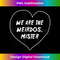 We Are The Weirdos Mister Funny 3 - Professional Sublimation Digital Download