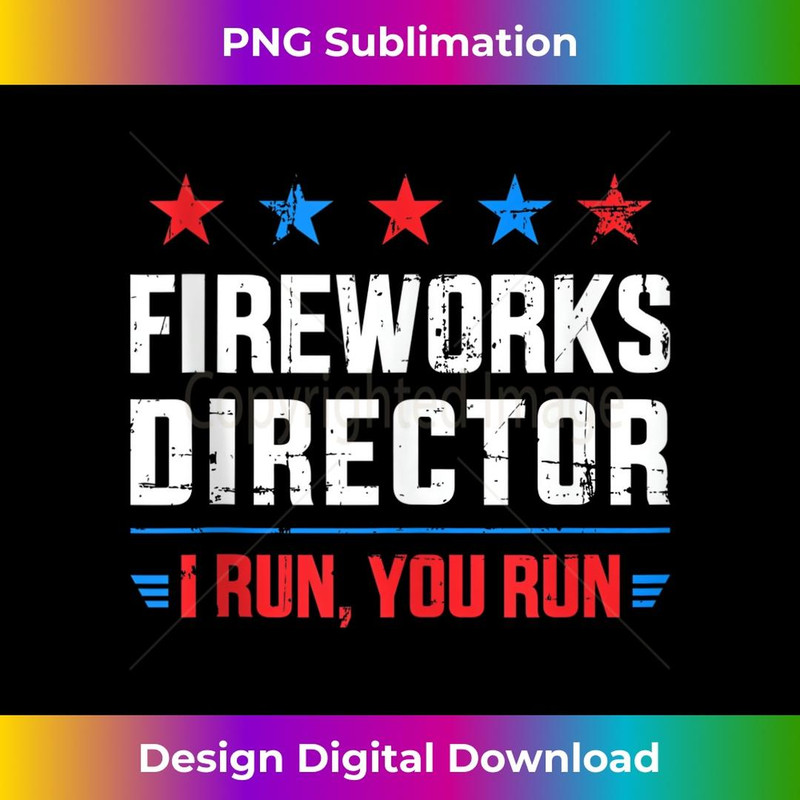 Funny independence day Fireworks director I run you run - Vintage Sublimation PNG Download