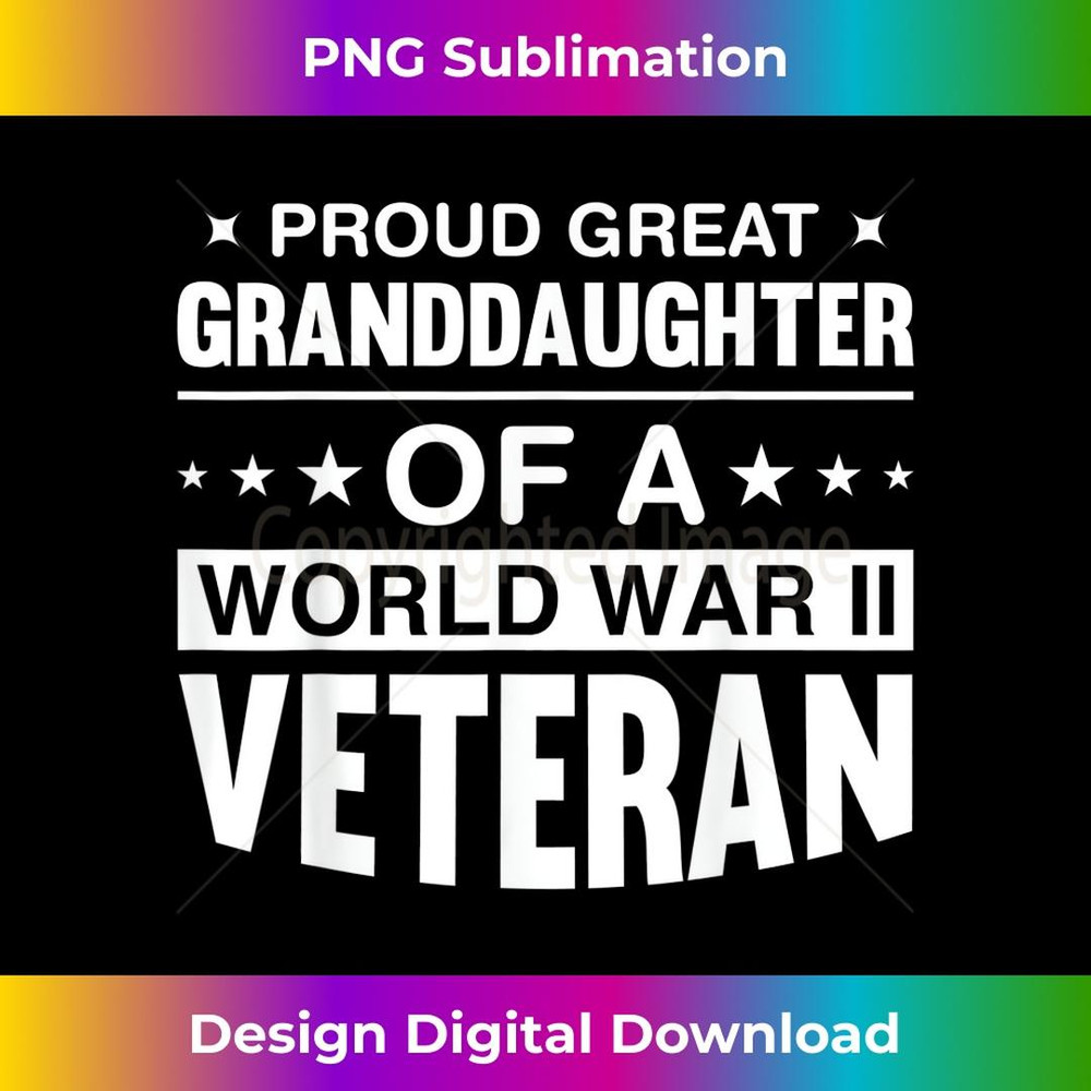 Proud Great Granddaughter Of A World War II Veterans 2 - Instant Sublimation Digital Download
