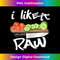 Funny LGBTQ I Like It Raw - Premium PNG Sublimation File