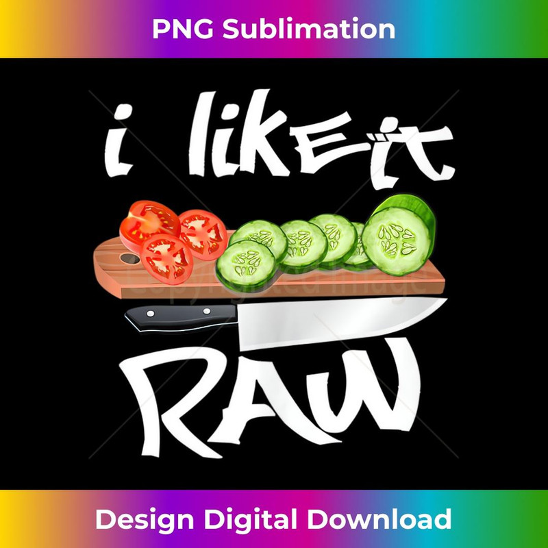 Funny LGBTQ I Like It Raw - Premium PNG Sublimation File