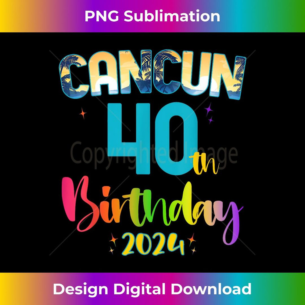 40 Years Old Birthday Party Cancun Mexico Trip 2024 B-Day - Signature Sublimation PNG File