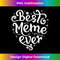 Best Meme Ever Mothers Day Grandma s - Premium Sublimation Digital Download