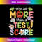 Teacher Testing Day You Are More Than A Test Score 1 - Special Edition Sublimation PNG File