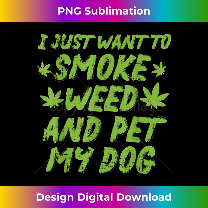 Smoke Weed Pet My Dog Cannabis Marijuana 420 THC Stoner 2 - Sublimation-Ready PNG File