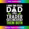 Day Trader Stock Trading - Dad and Trader - Exclusive Sublimation Digital File