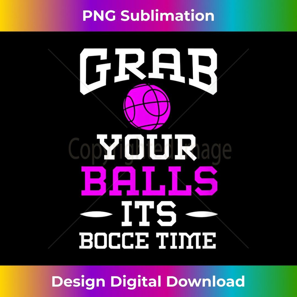 Funny Grab Your Balls Funny Bocce Ball Matching Team Quote - Creative Sublimation PNG Download