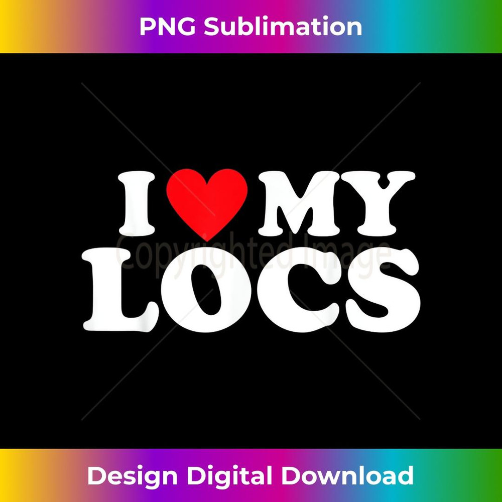 I Love My Locs Black History Queen Melanin Loc'd 1 - Stylish Sublimation Digital Download