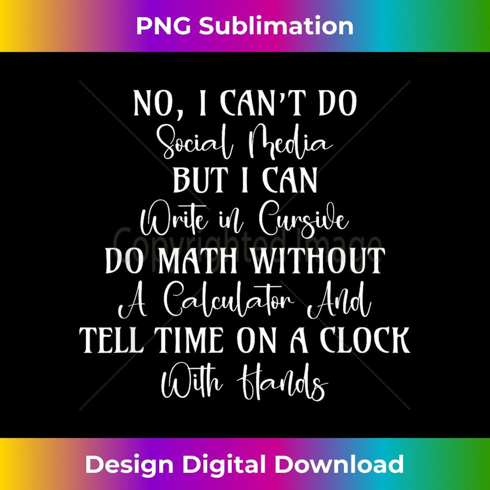 I Can't Do Social Media Hilarious Quotes - Stylish Sublimation Digital Download