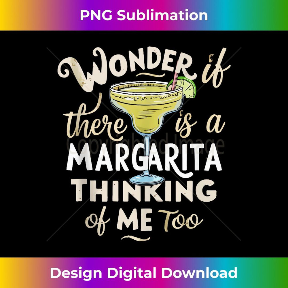 I Wonder If There is a Margarita Thinking Of Me Too Drinkin - Trendy Sublimation Digital Download
