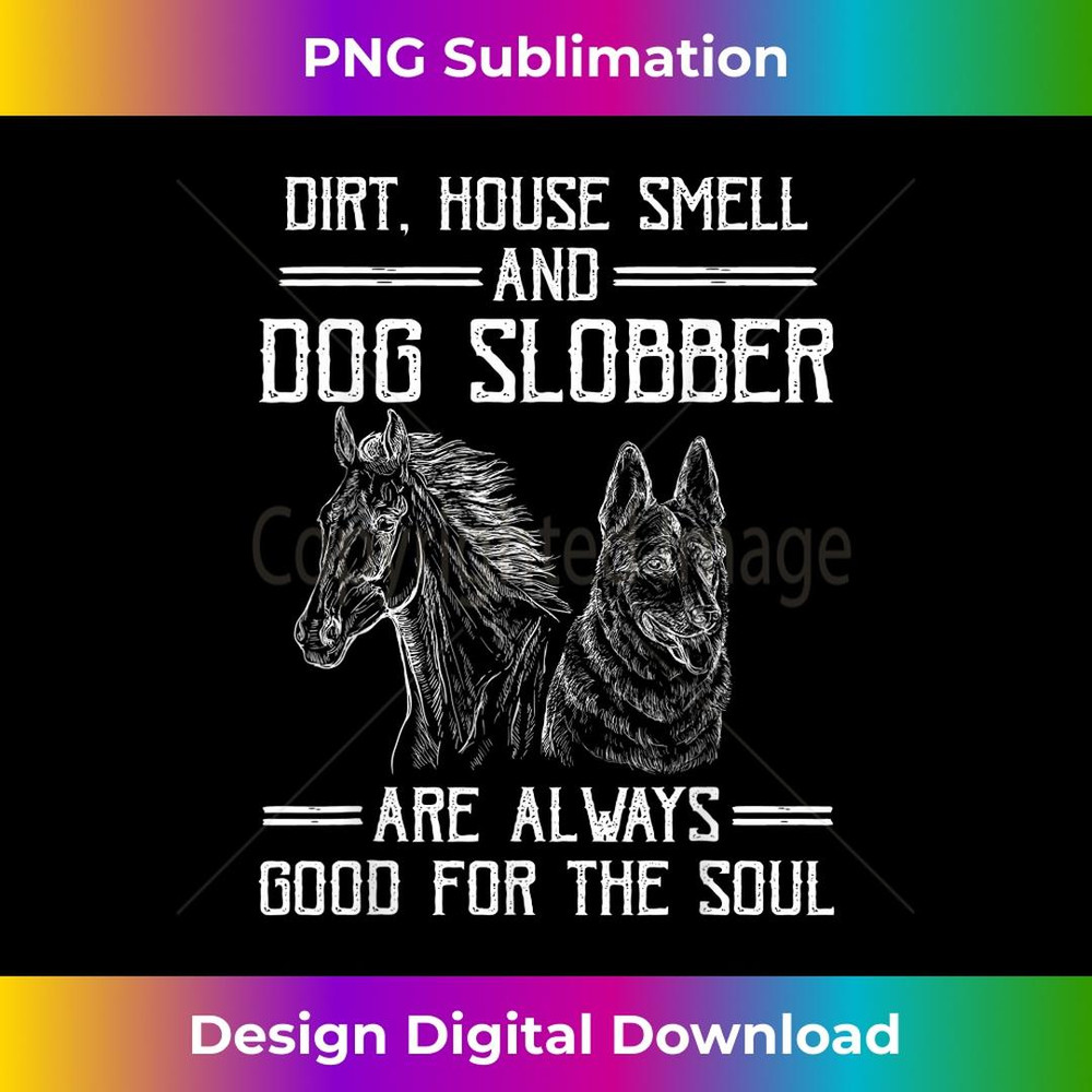 Dirt Horse Smell and Dog Slobber - Signature Sublimation PNG File