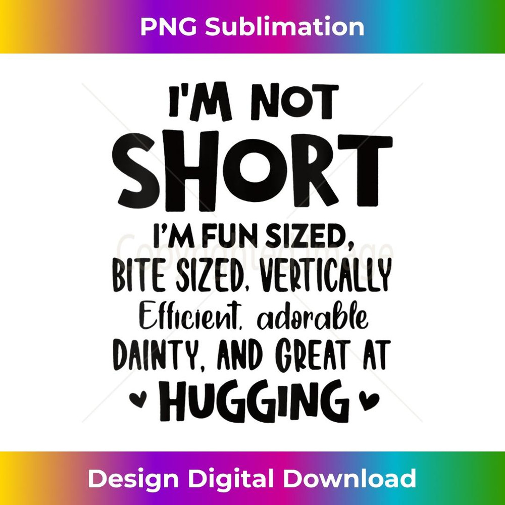 s FUNNY SHIRT I'M NOT SHORT I'M FUN SIZED BITE SIZED 1 - PNG Transparent Sublimation File