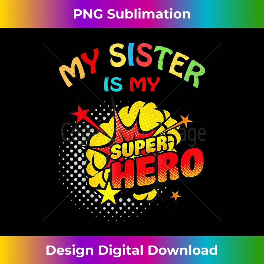 My Sister Is My Superhero 2 - Decorative Sublimation PNG File