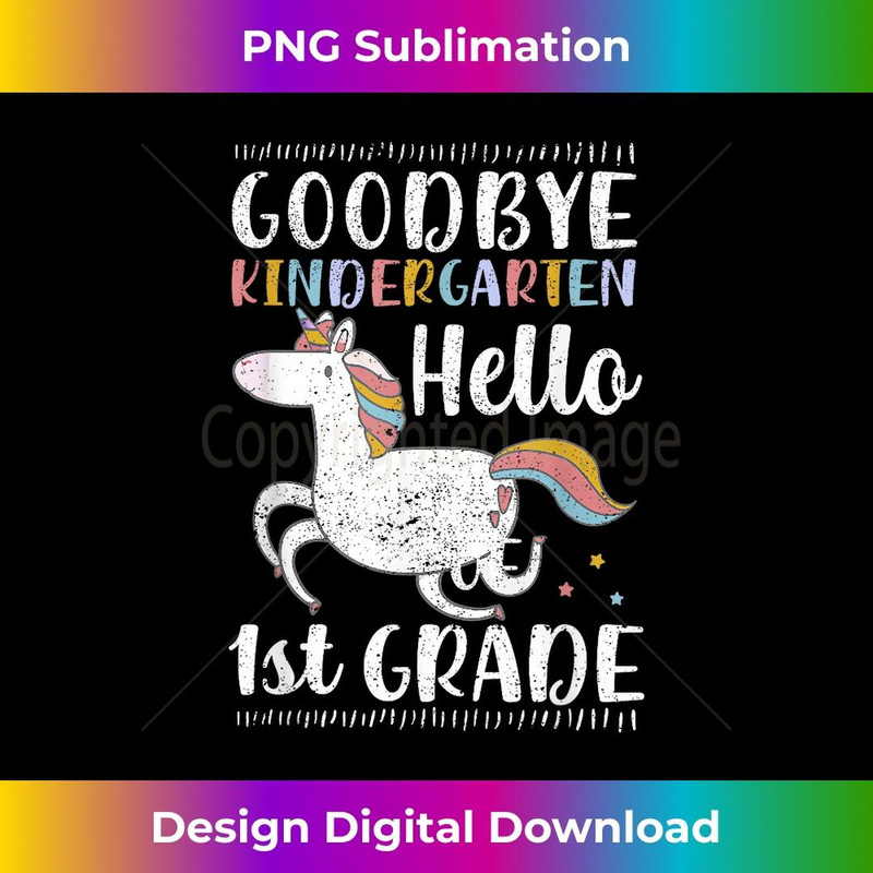 Goodbye Kindergarten Hello First Grade 1st Graduation - PNG Transparent Sublimation File