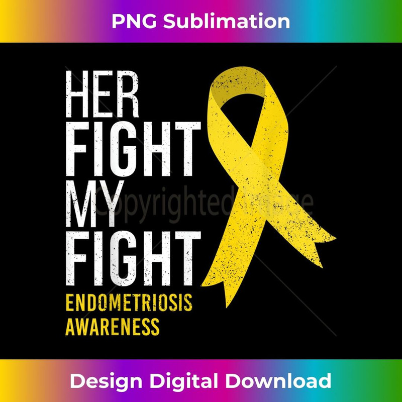 Her Fight is My Fight Endometriosis Awareness Support Ribbon - Exclusive PNG Sublimation Download