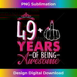 i am 49 plus 1 middle finger pink queen crown 49th birthday - instant sublimation digital download