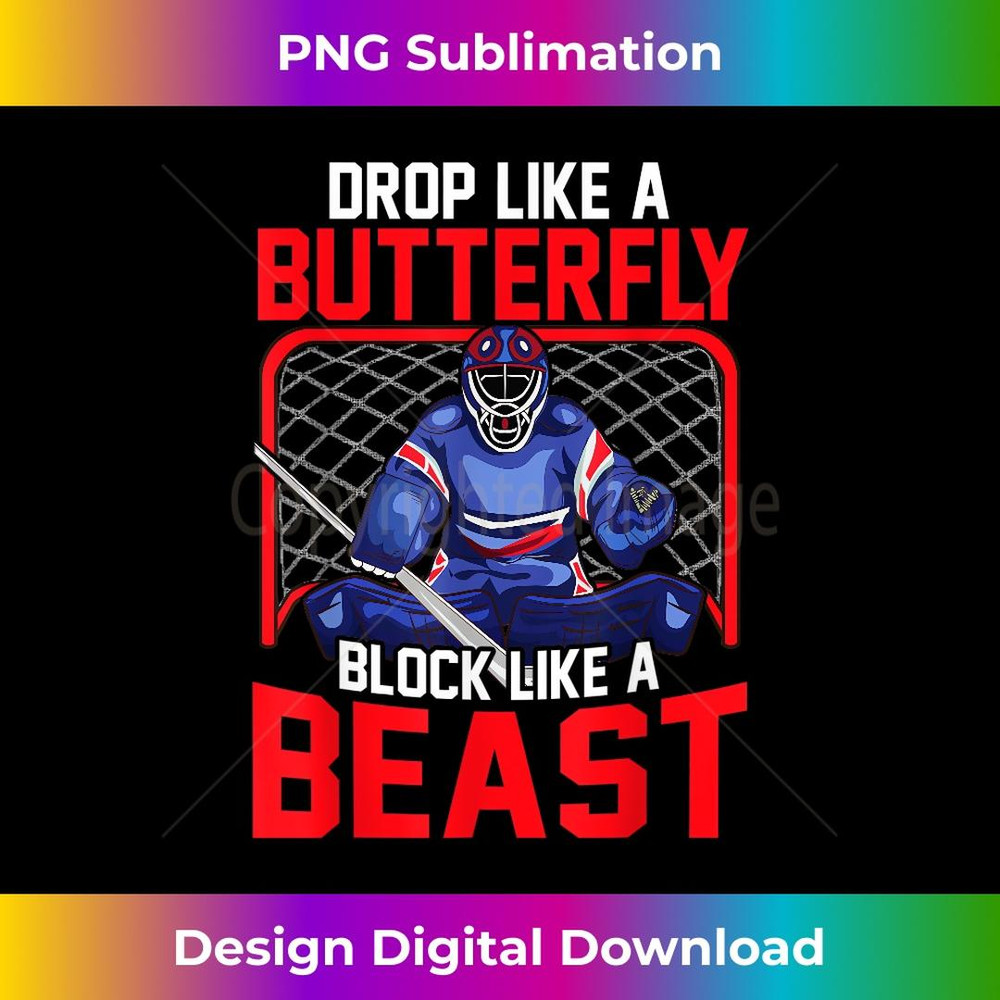 Ice Hockey Goalie Drop Like A Butterfly Block Like A Beast 1 - Premium PNG Sublimation File