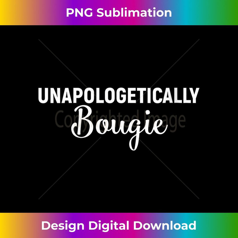 s Unapologetically Bougie 2 - Creative Sublimation PNG Download