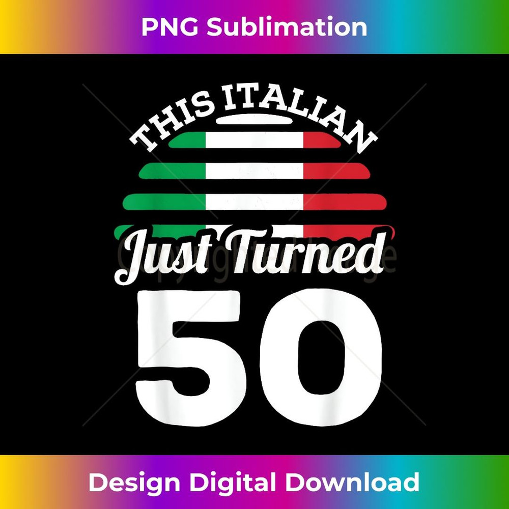 This Italian Just Turned 50 Italy 50th Birthday Gag  3 - Exclusive Sublimation Digital File