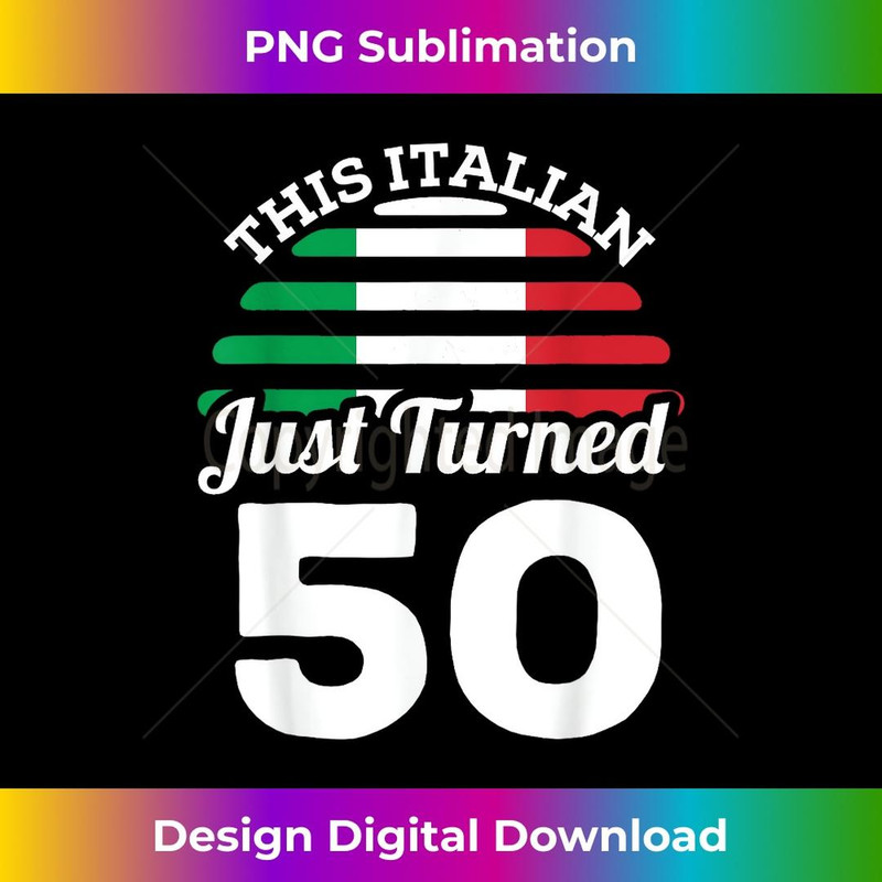 This Italian Just Turned 50 Italy 50th Birthday Gag  3 - Exclusive Sublimation Digital File