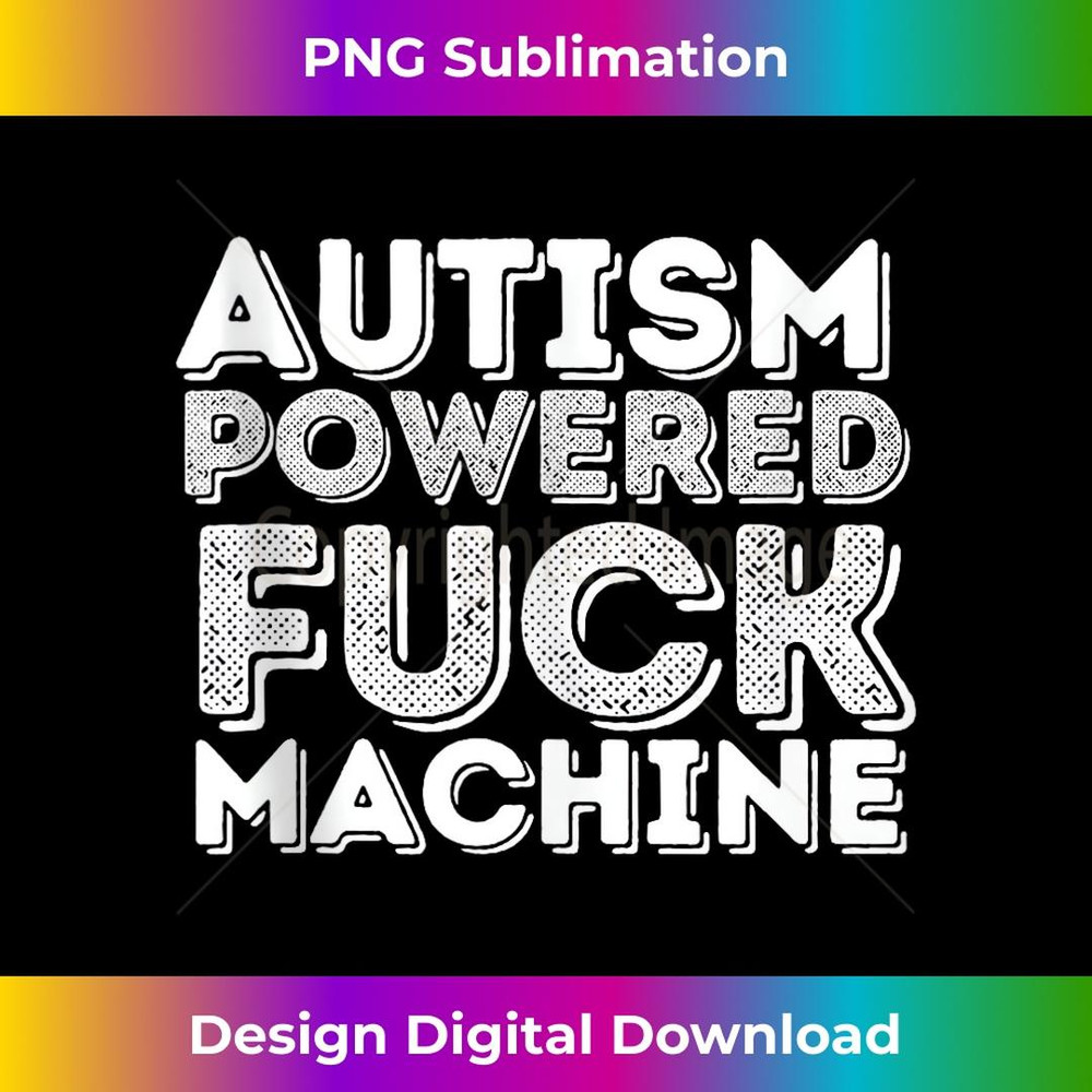 Funny Autism Powered Fuck Machine Autism Quote Rizz'em - Vintage Sublimation PNG Download