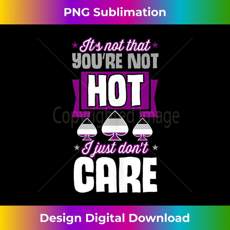 It's Not That You're Not Hot I Just Don't Care Asexual Pride  1 - Artistic Sublimation Digital File