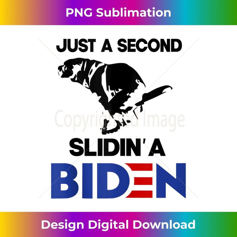 Just A Second Slidin' A Biden - Premium PNG Sublimation File