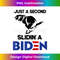 Just A Second Slidin' A Biden - Premium PNG Sublimation File