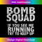 Bomb Squad If You See Me Running EOD - High-Quality PNG Sublimation Download