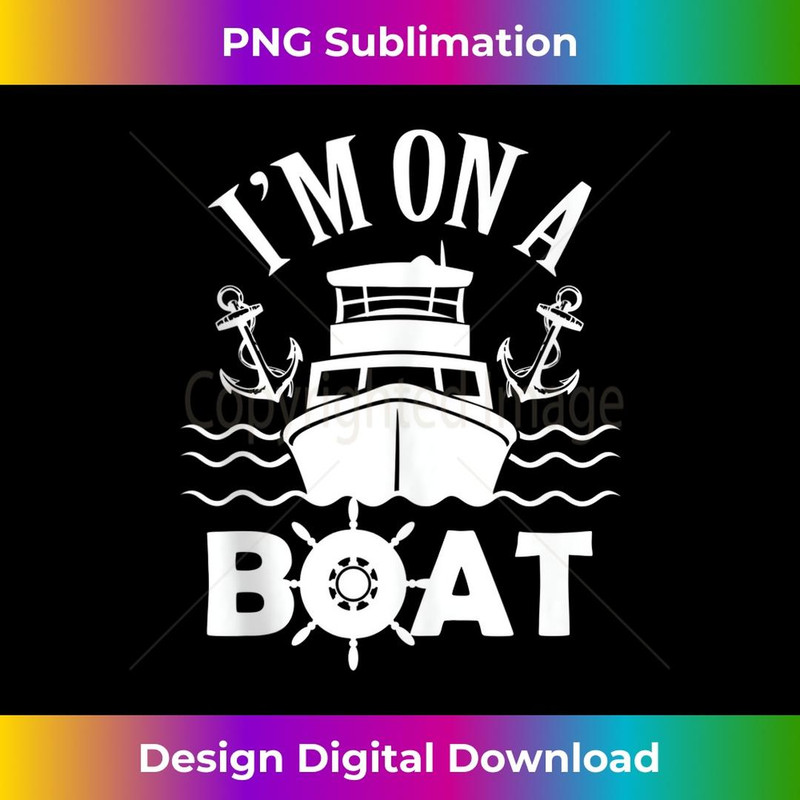 Cool Boat s Ocean Sea I'm On A Boat - Aesthetic Sublimation Digital File