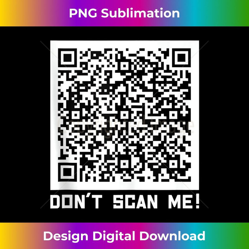 Don't scan me! QR Scan Code Joke Funny - Instant Sublimation Digital Download