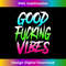 Good Vibes , Rave , Good Fucking Vibes , EDM - High-Resolution PNG Sublimation File