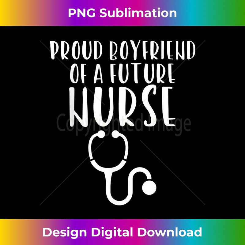Proud Boyfriend of a Future Nurse 2 - Instant PNG Sublimation Download
