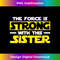 s The Force Is Strong With This My Sister 2 - Retro PNG Sublimation Digital Download